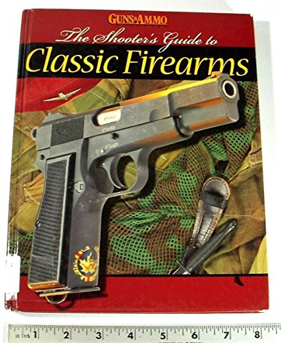 Beispielbild fr The Shooter's Guide to Classic Firearms zum Verkauf von Hastings of Coral Springs