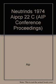 Neutrinos, 1974 : Philadelphia, Pa., 1974 (No. 22) (AIP Conference Proceedings Ser.)