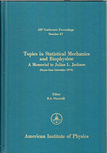 Stock image for Topics in Statistical Mechanics and Biophysics: A Memorial to Julius L. Jackson (Aip Conference Proceedings) for sale by Bookmonger.Ltd