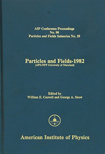 Particles and Fields-1982.; (AIP Conference Proceedings, Number 98: Particles and Fields Series N...