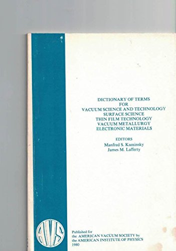 Beispielbild fr Dictionary of Terms for Vacuum Science and Technology Surface Science Thin Film Technolog Vacuum Metallurgy Electronic Materials zum Verkauf von Zubal-Books, Since 1961