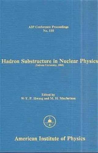 Hadron Substructures in Nuclear Physics (Indiana University, 1983)