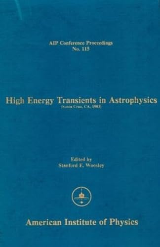 High Energy Transients in Astrophysics. Santa Cruz, CA, 1983.