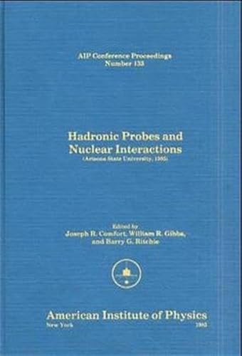 Hadronic Probes and Nuclear Interactions. Arizona State University, 1985.