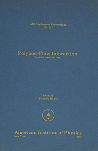 9780883183366: Polymer Flow Interaction: La Jolla Institute 1985 (AIP Conference Proceedings, 137)