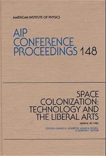Beispielbild fr Space Colonization:Technology and the Liberal Arts 1985 (AIP Conference Proceedings) zum Verkauf von Dan Pope Books
