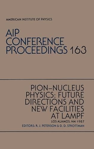 Stock image for Pion-Nucleus Physics: Future Directions and New Facilities at Lampf (Los Alamos 1987).; (American Institute of Physics Conference Proceedings, no. 163.) for sale by J. HOOD, BOOKSELLERS,    ABAA/ILAB