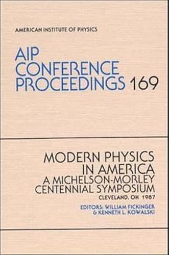 Beispielbild fr Modern Physics in America : A Michelson-Morley Centennial Symposium, Cleveland, OH 1987 zum Verkauf von Better World Books