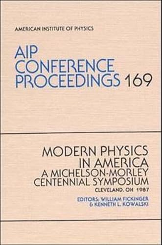 Imagen de archivo de Modern Physics in America : A Michelson-Morley Centennial Symposium, Cleveland, OH 1987 a la venta por Better World Books