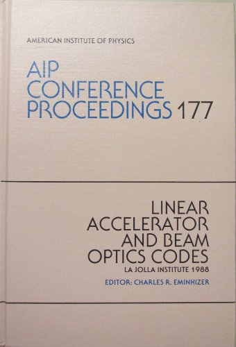Beispielbild fr Linear Accelerator and Beam Optics Codes: La Jolla Institute 1988. AIP Conference Proceedings, #177 zum Verkauf von Zubal-Books, Since 1961