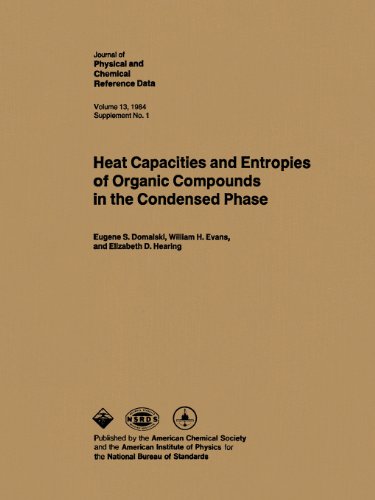Stock image for Heat Capacities and Entropies of Organic Compounds in the Condensed Phase. Journal of Physical and Chemical Reference Data. Volume 13, 1984. Supplement No. 1 for sale by Zubal-Books, Since 1961