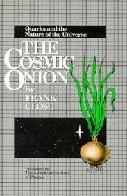 The Cosmic Onion: Quarks and the Nature of the Universe (9780883184912) by Close, Frank