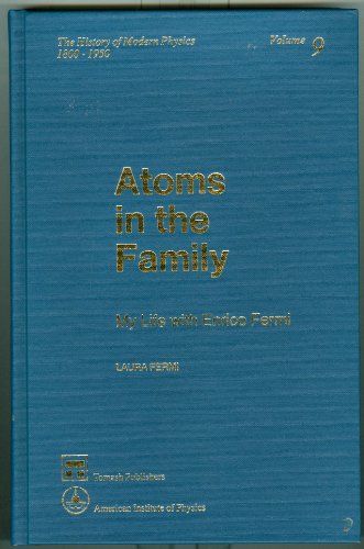 9780883185247: Atoms in the Family: My Life with Enrico Fermi: No. 9 (History of Modern Physics and Astronomy)