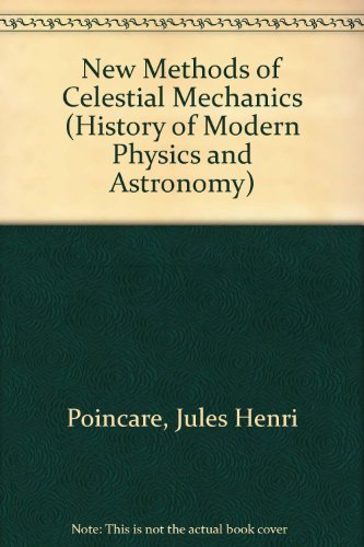 New Methods in Celestial Mechanics (HISTORY OF MODERN PHYSICS) (English and French Edition) (9780883185957) by Poincare, Henri
