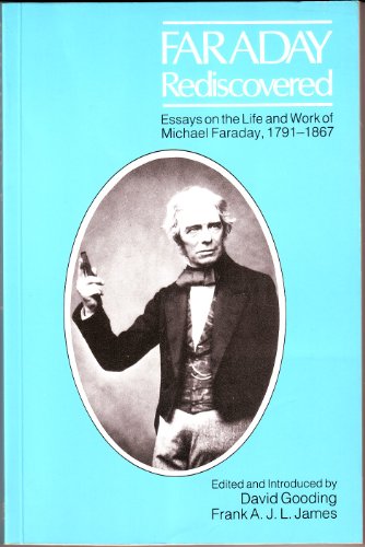 Stock image for Faraday Rediscovered: Essays on the Life and Work of Michael Faraday, 1791-1867 for sale by Zubal-Books, Since 1961