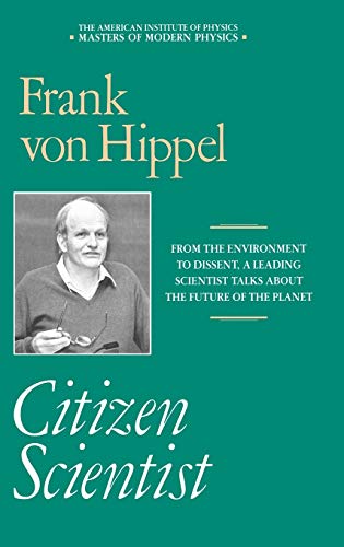 Stock image for Citizen Scientist: Collected Essays of Frank von Hippel (Masters of Modern Physics) for sale by Decluttr