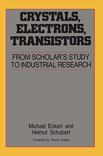 9780883187197: Crystals, Electrons, Transistors: From Scholar's Study to Industrial Research (Aip Translation Series)