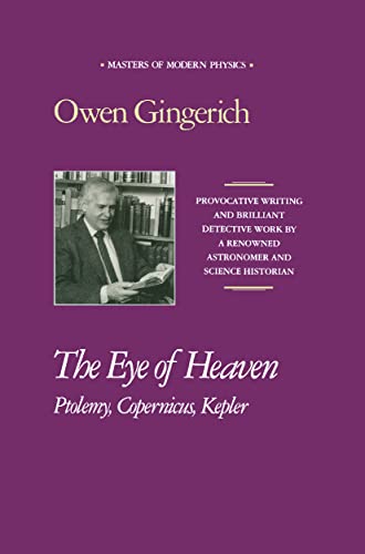 The Eye of Heaven: Ptolemy, Copernicus, Kepler [American Institute of Physics Masters of Modern P...