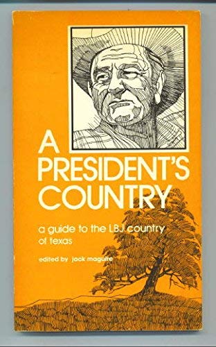 Stock image for A President's Country. a Guide to the LBJ Contry of Texas for sale by Acme Books