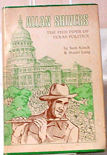 Stock image for Allan Shivers : The Pied Piper of Texas Politics for sale by Better World Books
