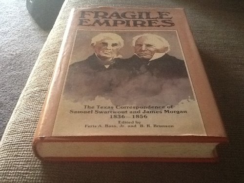 9780883190326: Fragile empires: The Texas Correspondence of Samuel Swartwout and James Morgan 1836-1856