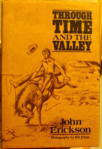 Through Time and the Valley (Western Life Series) (9780883190364) by Erickson, John R.
