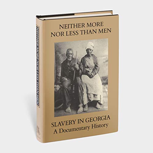 Beispielbild fr Neither More Nor Less Than Men: Slavery in Georgia zum Verkauf von ThriftBooks-Dallas