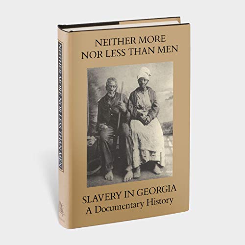 Stock image for Neither More Nor Less Than Men: Slavery in Georgia for sale by ThriftBooks-Dallas