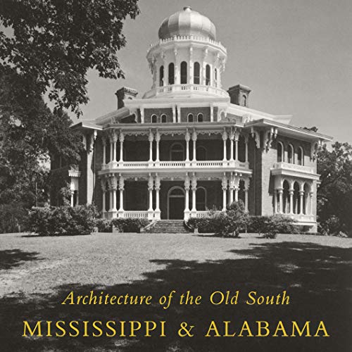 Architecture of the Old South: Mississippi & Alabama