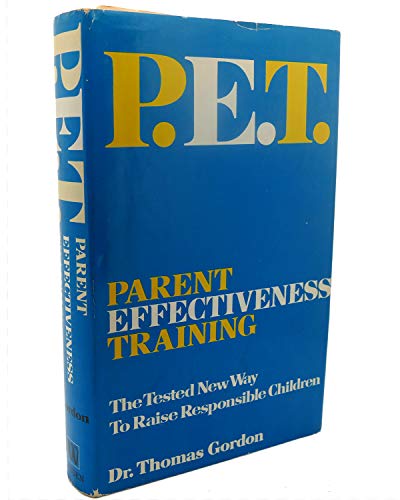 Stock image for P.E.T. Parent Effectiveness Training: The Tested New Way for sale by Jenson Books Inc