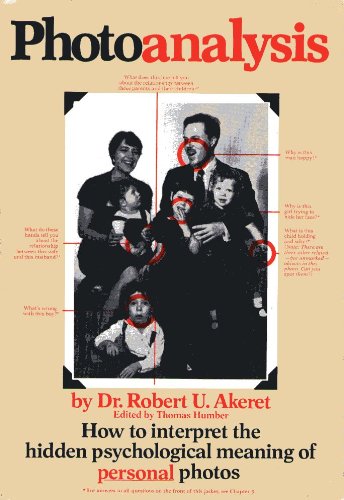 Photoanalysis; how to interpret the hidden psychological meaning of personal and public photographs, (9780883260661) by Akeret, Robert U