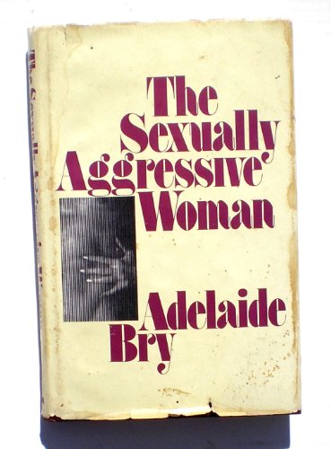 Beispielbild fr The Sexually Aggressive Woman zum Verkauf von ThriftBooks-Dallas