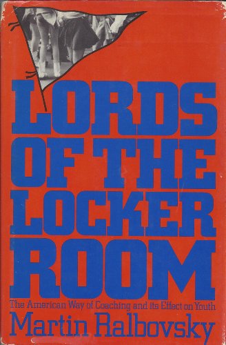 Imagen de archivo de Lords of the Locker Room The American Way of Coaching and its Effect on Youth a la venta por Mike's Baseball Books