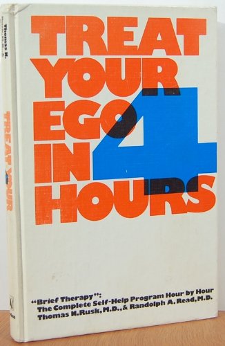 Imagen de archivo de Treat your ego in 4 hours: brief therapy, the complete self-help program hour by hour a la venta por ThriftBooks-Atlanta