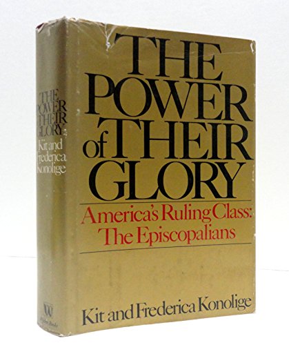 Beispielbild fr The Power of Their Glory: America's Ruling Class, the Episcopalians zum Verkauf von Wonder Book