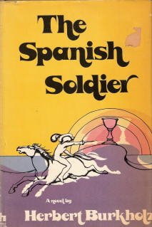 The Spanish Soldier: A Novel. (9780883270066) by Burkholz, Herbert