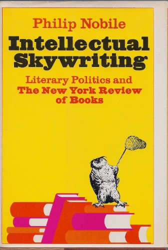 Imagen de archivo de Intellectual skywriting; literary politics & the New York review of books a la venta por Open Books