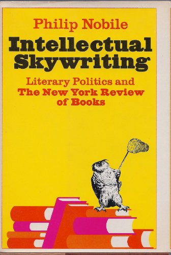 Stock image for Intellectual skywriting; literary politics & the New York review of books for sale by Open Books