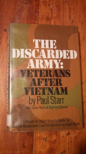 Beispielbild fr The Discarded Army: Veterans After Vietnam, The Nader Report on Vietnam Veterans and the Veterans Administration zum Verkauf von Better World Books