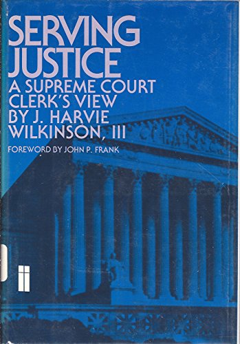 Stock image for Serving justice: A Supreme Court clerk's view for sale by Front Cover Books