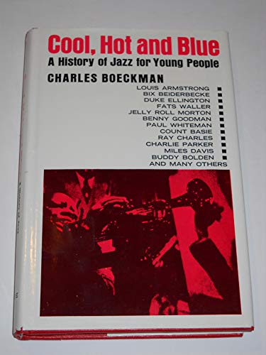 Cool, Hot and Blue: A History of Jazz for Young People (9780883310182) by Boeckman, Charles