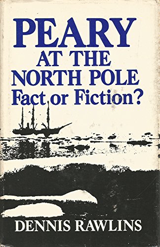 Imagen de archivo de Peary at the North Pole : Fact or Fiction? a la venta por Better World Books