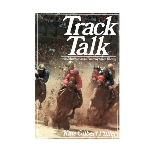 Stock image for Track talk: An introduction to thoroughbred horse racing for sale by Old Algonquin Books