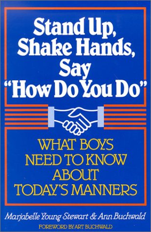 Imagen de archivo de Stand Up, Shake Hands, and Say How Do You Do: What Boys Need to Know about Today's Manners a la venta por ThriftBooks-Atlanta