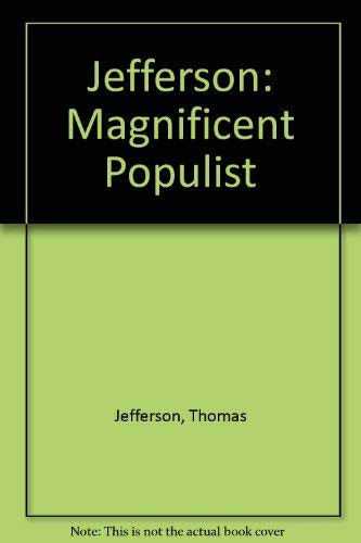 Imagen de archivo de Jefferson: Magnificent Populist a la venta por ThriftBooks-Atlanta