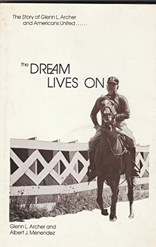 Stock image for Dream Lives On: The Story of Glenn L. Archer and Americans United for sale by The Book House, Inc.  - St. Louis