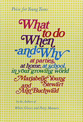 Imagen de archivo de What to Do When and Why: At School, at Parties, at Home, in Your Growing World a la venta por Irish Booksellers