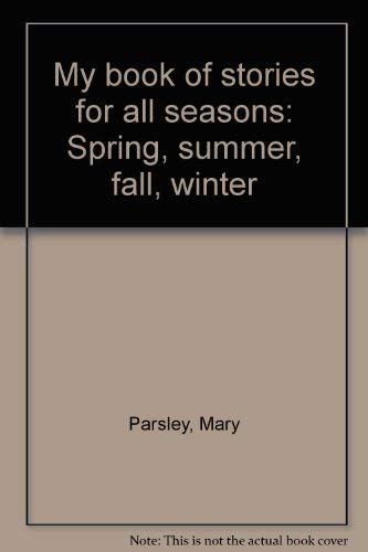Beispielbild fr My book of stories for all seasons: Spring, summer, fall, winter zum Verkauf von SecondSale