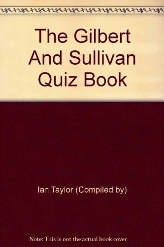 Stock image for THE GILBERT & SULLIVAN QUIZ BOOK for sale by Artis Books & Antiques