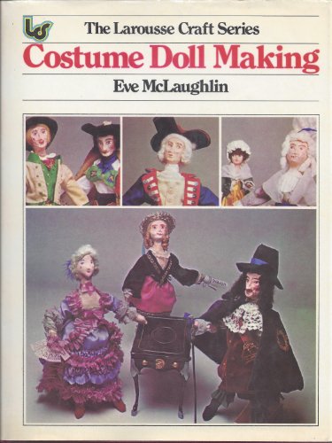 Stock image for Costume Doll making (The Larousse craft series) for sale by ThriftBooks-Dallas